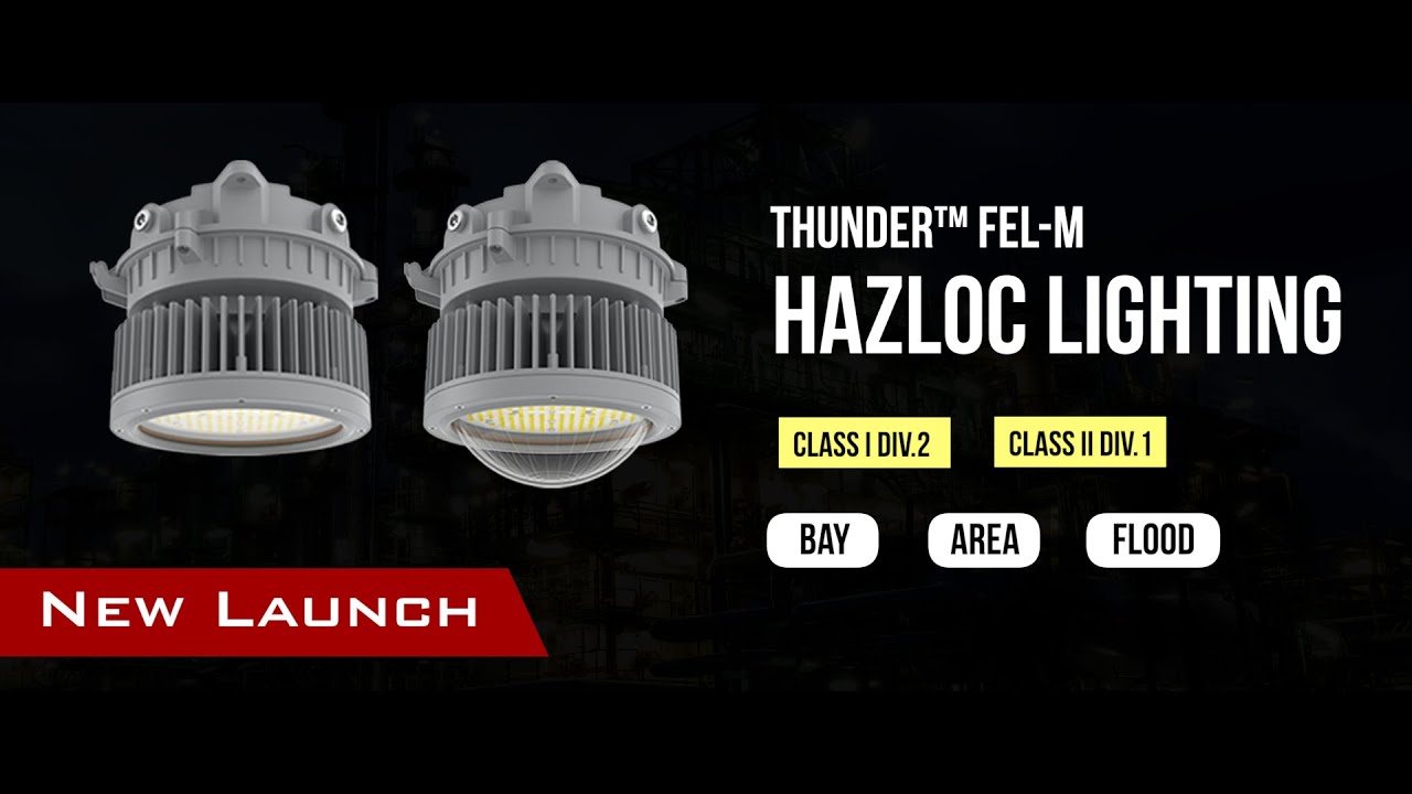 Hazardous Location Lighting NJZ Thunder™ FEL-M LED Luminaires Overview